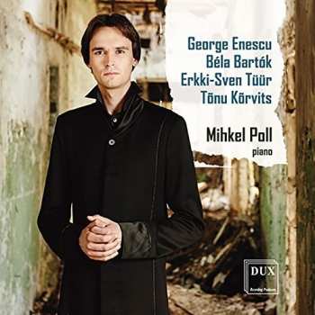 Album Bartok / Enescu / Korvits / Poll,mihkel: Enescu Bartok Tuur & Korvits: Piano Works