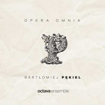 Album Octava Ensemble: Pękiel: Masses, Motets & Orchestral Works