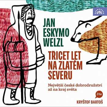 Album Bartoš Kryštof: Welzl: Třicet Let Na Zlatém Severu