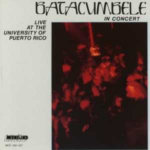 Album Batacumbele: In Concert - Live At The University Of Puerto Rico
