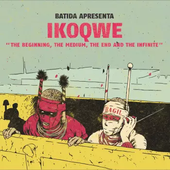 Batida: BATIDA apresenta IKOQWE - The Beginning, The Medium, The End And The Infinite