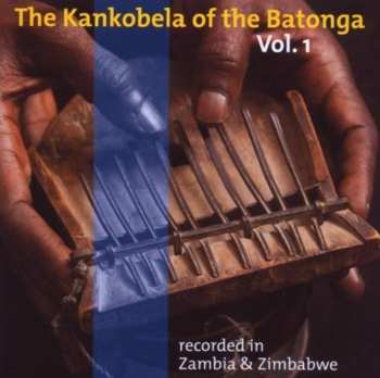 Album Tonga: The Kankobela Of The Batonga Vol. 1 (Recorded In Zambia & Zimbabwe)