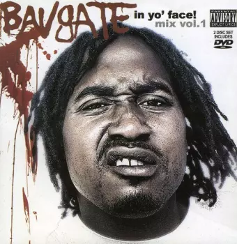 Bavgate: In Yo Face! Mix Vol.1