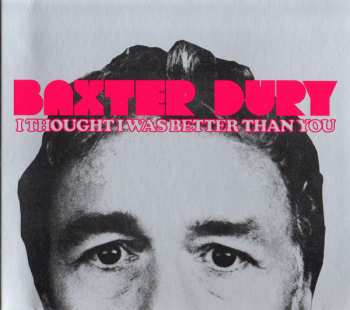 CD Baxter Dury: I Thought I Was Better Than You