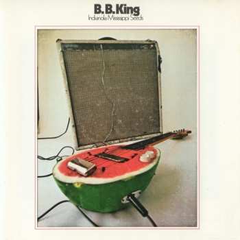 LP B.B. King: Indianola Mississippi Seeds