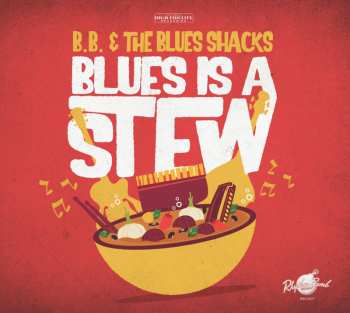 Album B.b. & The Blue Shacks: Blues Is A Stew