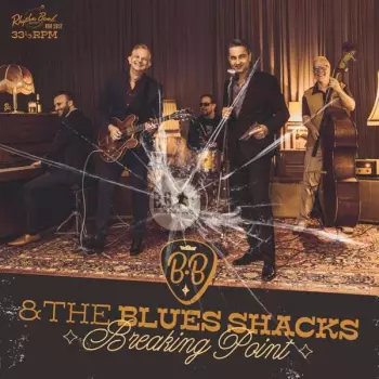 B.B. & The Blues Shacks: Breaking Point