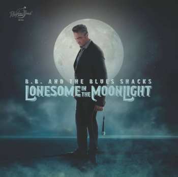 LP B.B. & The Blues Shacks: Lonesome In The Moonlight (lim.ed.)