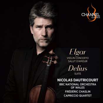 Album Bbc National Orchestra Of Wales/capriccio Quartet/chaslin, Frédéric/dautricourt, Nicolas: Elgar: Violinkonzert & Salut D´amour - Delius: Suite