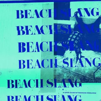 Beach Slang: A Loud Bash Of Teenage Feelings