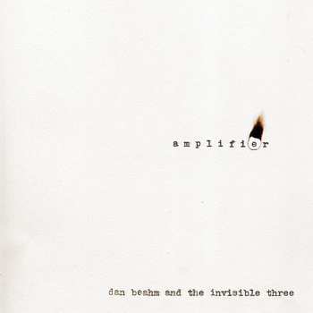 Album Beahm,dan & The Invisible Three: Amplifier