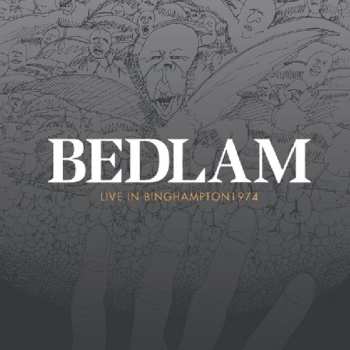 Album Bedlam: Live In Binghampton 1974
