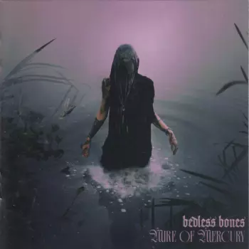 Bedless Bones: Mire Of Mercury