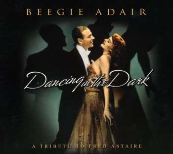 Album Beegie Adair: Dancing In The Dark (A Tribute To Fred Astaire)