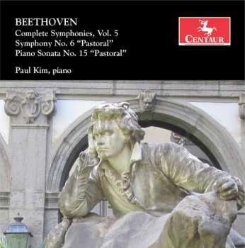 Album Ludwig van Beethoven: Complete Symphonies , Vol. 5, Symphony No. 6 "Pastoral"; Piano Sonata No. 15 "Pastoral"