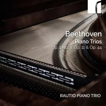 Piano Trios, Op. 1 No. 3, Op. 11 & Op. 44