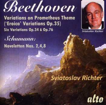 Album Robert Schumann: Variations On Prometheus Theme (‘Eroica’ Variations Op.35) / Six Variations Op.34 & Op.76 / Noveletten Nos. 2, 4, 8