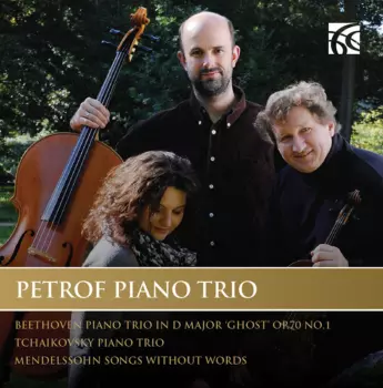Beethoven: Piano Trio No. 5 In D Major, 'The Ghost', Op. 70 No. 1 : Tchaikovsky: Piano Trio : Mendelssohn : Songs Without Words