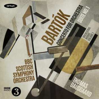 CD Béla Bartók: Concerto For Orchestra / Suite No.1 (Orchestral Works Volume 1)