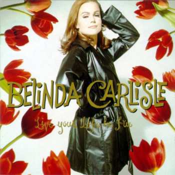 CD Belinda Carlisle: Live Your Life Be Free