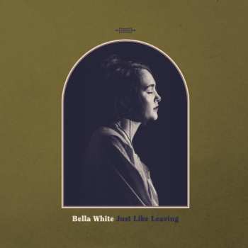 CD Bella White: Just Like Leaving