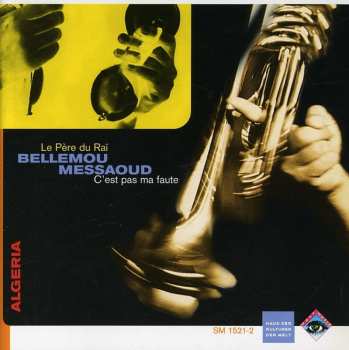 Album Bellemou Messaoud: C'est Pas Ma Faute