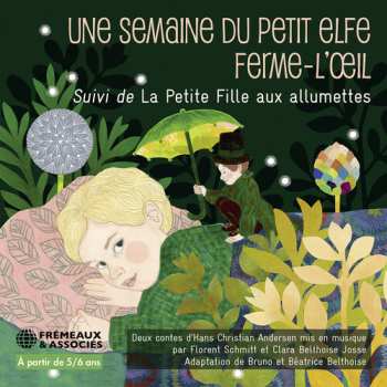 Album Belthoise, Bruno / Belthoise, Béatrice: Une Semaine Du Petit Elfe Ferme-l’oeil, Suivi De La Petite Fille Aux Allumettes Deux Contes D’hans Cristian Andersen
