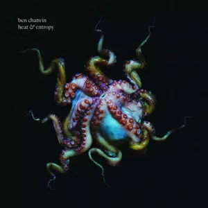 Ben Chatwin: Heat & Entropy