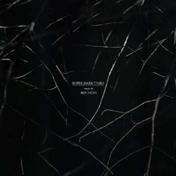 LP Ben Frost: Super Dark Times - Music From The Motion Picture LTD | PIC