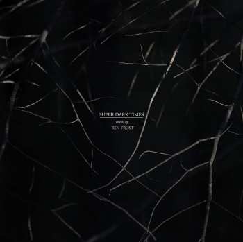 CD Ben Frost: Super Dark Times