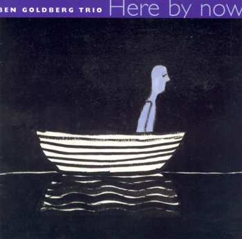 Album Ben Goldberg Trio: Here By Now