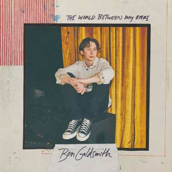 LP Ben Goldsmith: The World Between My Ears