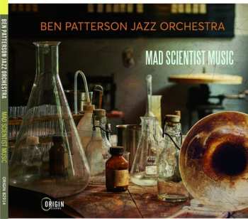 Album Ben Patterson Jazz Orchestra: Mad Scientist Music