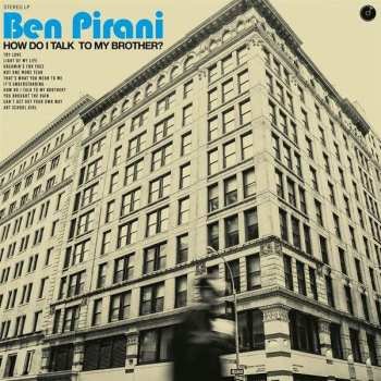 CD Ben Pirani: How Do I Talk To My Brother?