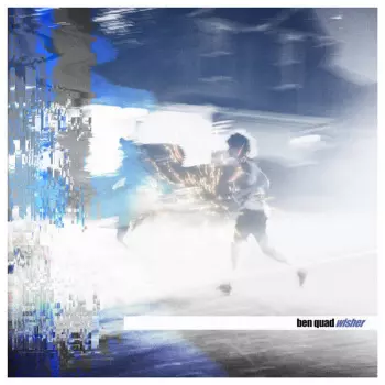 Ben Quad: Wisher