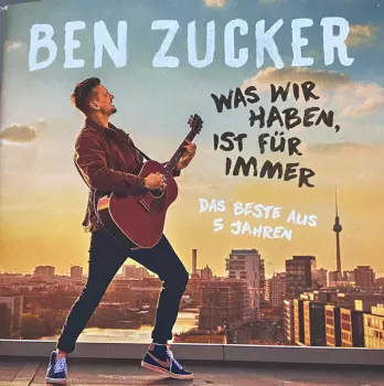 Ben Zucker: Was Wir Haben, Ist Für Immer