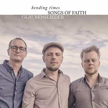 Album Bending Times: Songs Of Faith / Glaubenslieder