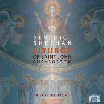 Benedict Sheehan: Liturgy Of Saint John Chrysostom