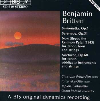 Album Benjamin Britten: Sinfonietta, Op.1 • Serenade, Op.31 • Now Sleeps The Crimson Petal • Nocturne, Op.60