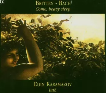 Johann Sebastian Bach: Come, Heavy Sleep