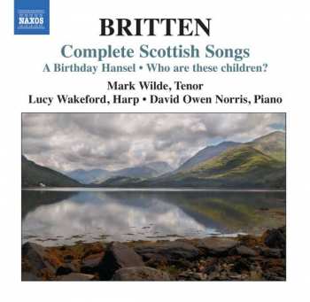 CD Benjamin Britten: Complete Scottish Songs: A Birthday Hansel / Who Are These Children?