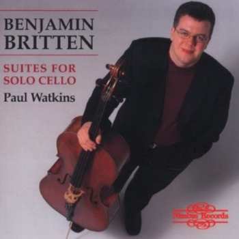 Album Benjamin Britten: Suites For Solo Cello