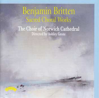 Album Benjamin Britten: Sacred Choral Works