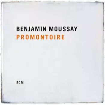 Benjamin Moussay: Promontoire