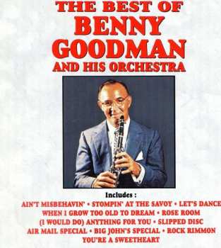 CD Benny Goodman And His Orchestra: The Best Of Benny Goodman And His Orchestra