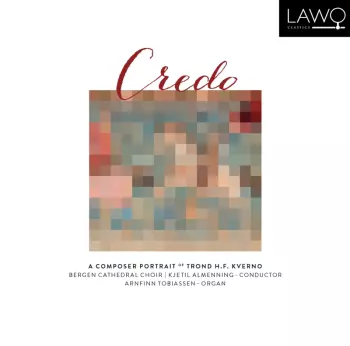 Credo (A Composer Portrait Of Trond Kverno)