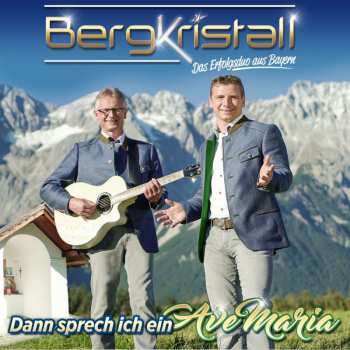 Album Bergkristall: Dann Sprech Ich Ein Ave Maria
