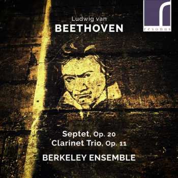 CD Berkeley Ensemble: Ludwig van Beethoven Septet, Op.20 Clarinet Trio, Op.11 Berkeley Ensemble