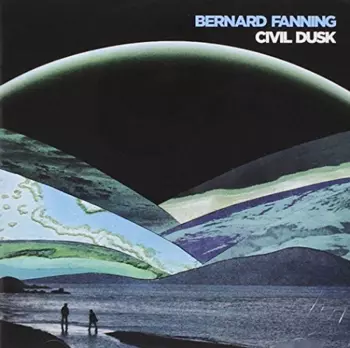 Bernard Fanning: Civil Dusk