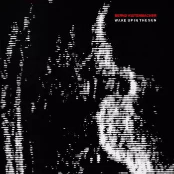 Bernd Kistenmacher: Wake Up In The Sun